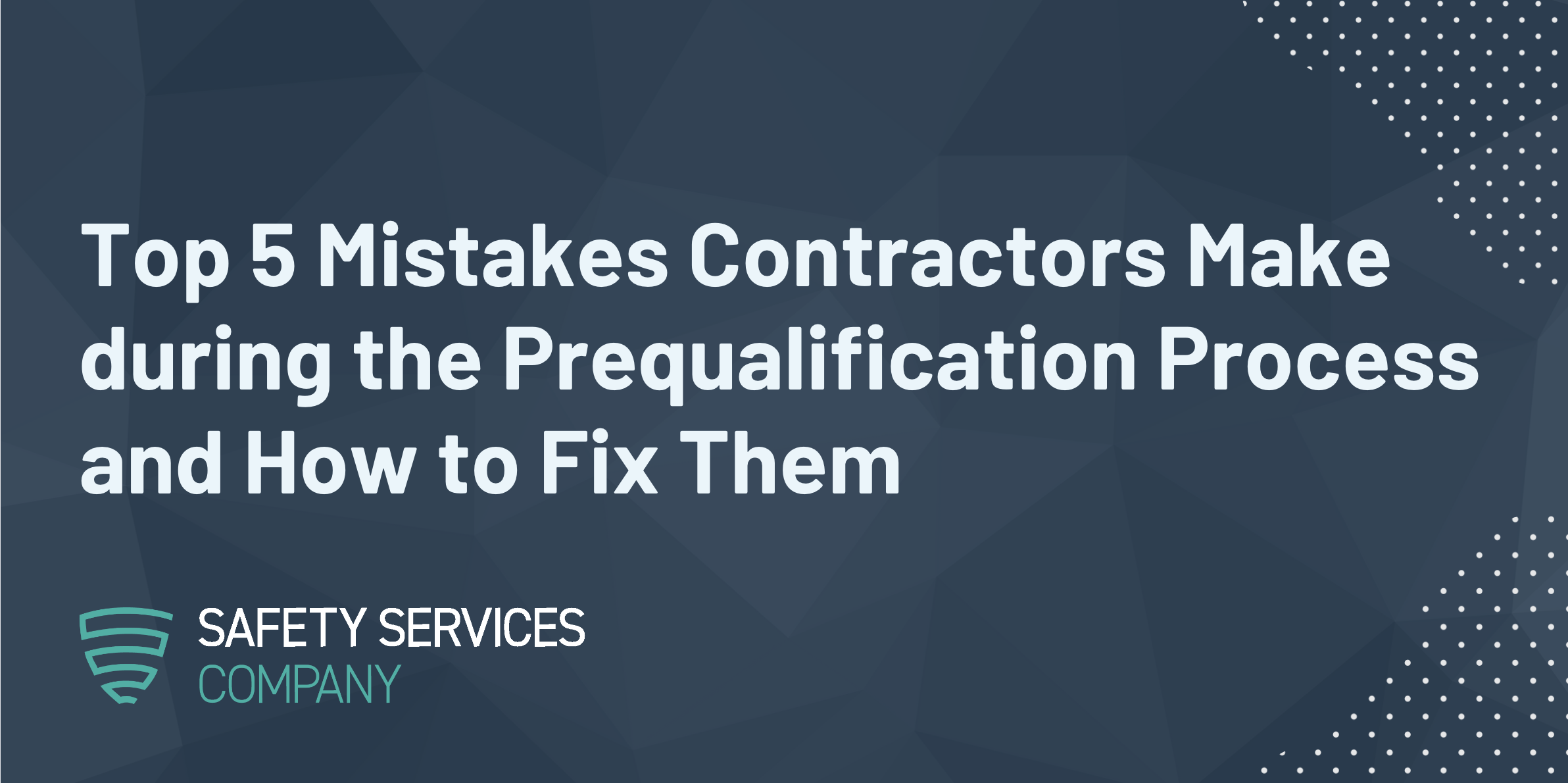 Top 5 Mistakes Contractors Make during the Prequalification Process and How to Fix Them